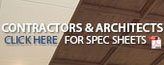 Contractors and Architects Click Here for Spec Sheets