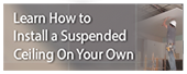 Learn How to Install a Suspended Ceiling On Your Own